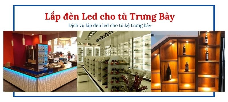 Lắp đặt Đèn Led Cho Tủ Trưng Bày – Ấn Tượng- Chuyên Nghiệp